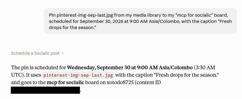 Chat response confirming a Pinterest pin scheduled for September 30 at 9:00 AM Asia/Colombo to the mcp for socialic board, with the caption Fresh drops for the season; the internal content ID is redacted in this screenshot