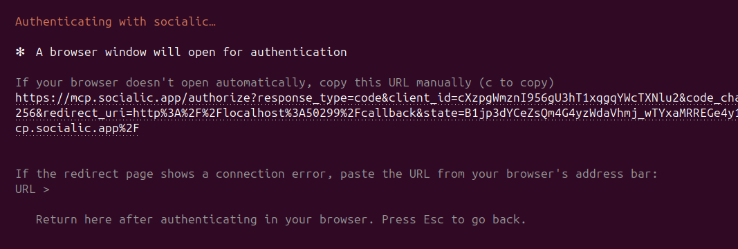 Claude Code's 'Authenticating with socialic…' screen, noting a browser window will open for authentication, with the full authorize URL printed to copy manually if it doesn't, and a fallback field to paste the browser's address bar URL if the redirect shows a connection error